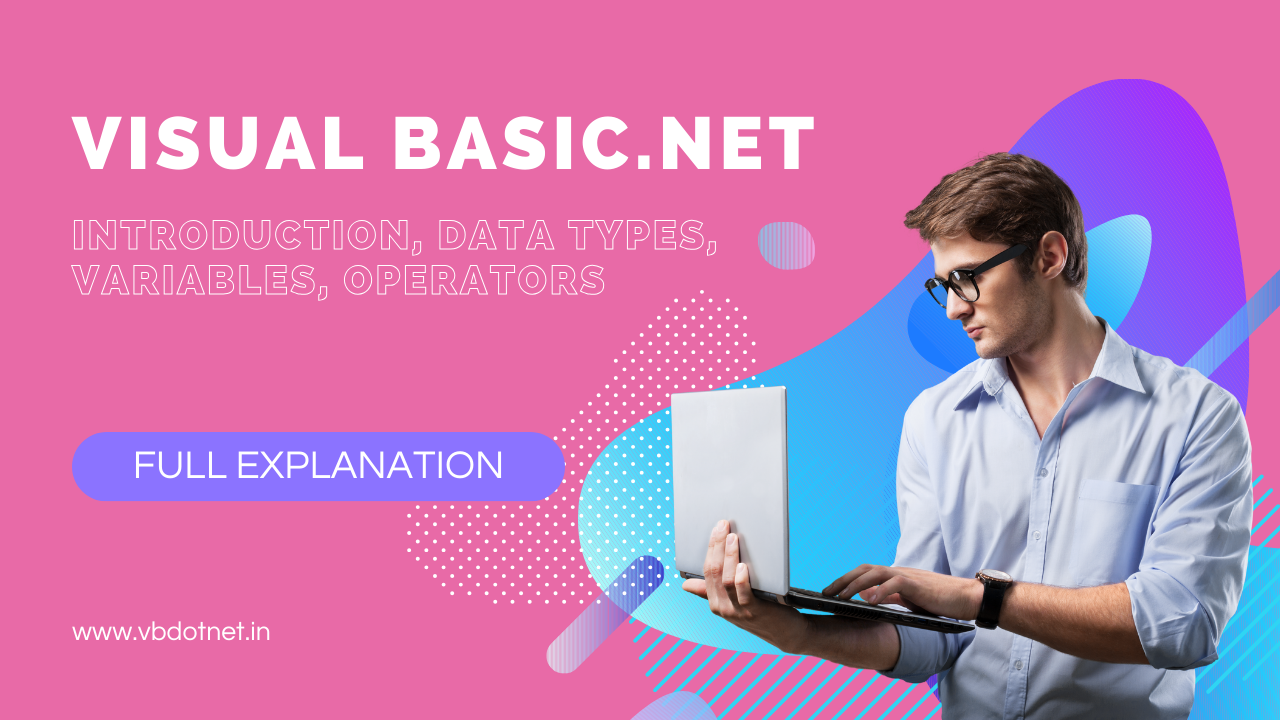 Visual Basic.NET Introduction, Features, Data Types, Variables, Operators